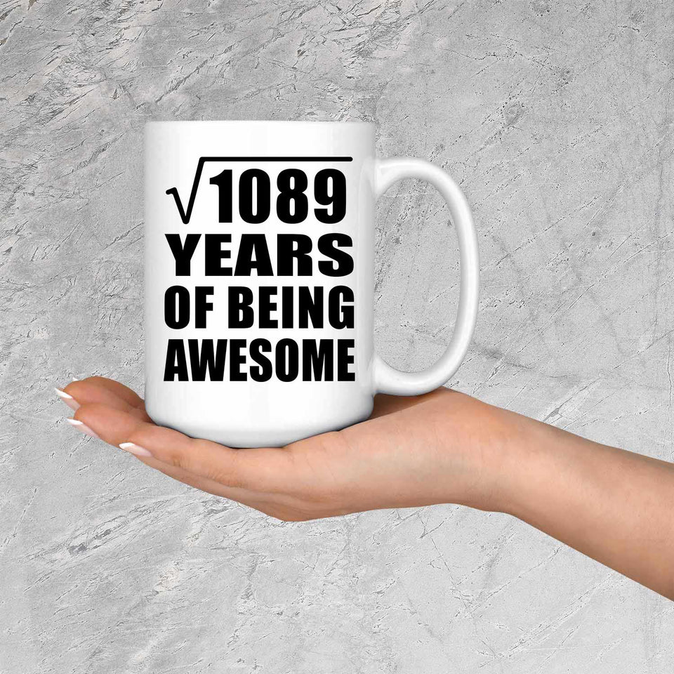 33rd Birthday Square Root of 1089 Years of Being Awesome - 15oz Coffee Mug