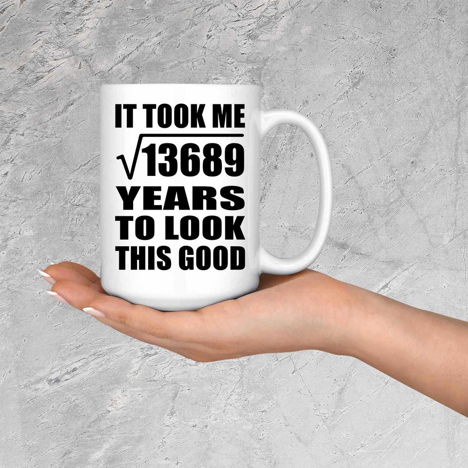 117th Birthday Took Square Root of 13689 Years To Look Good - 15oz Coffee Mug