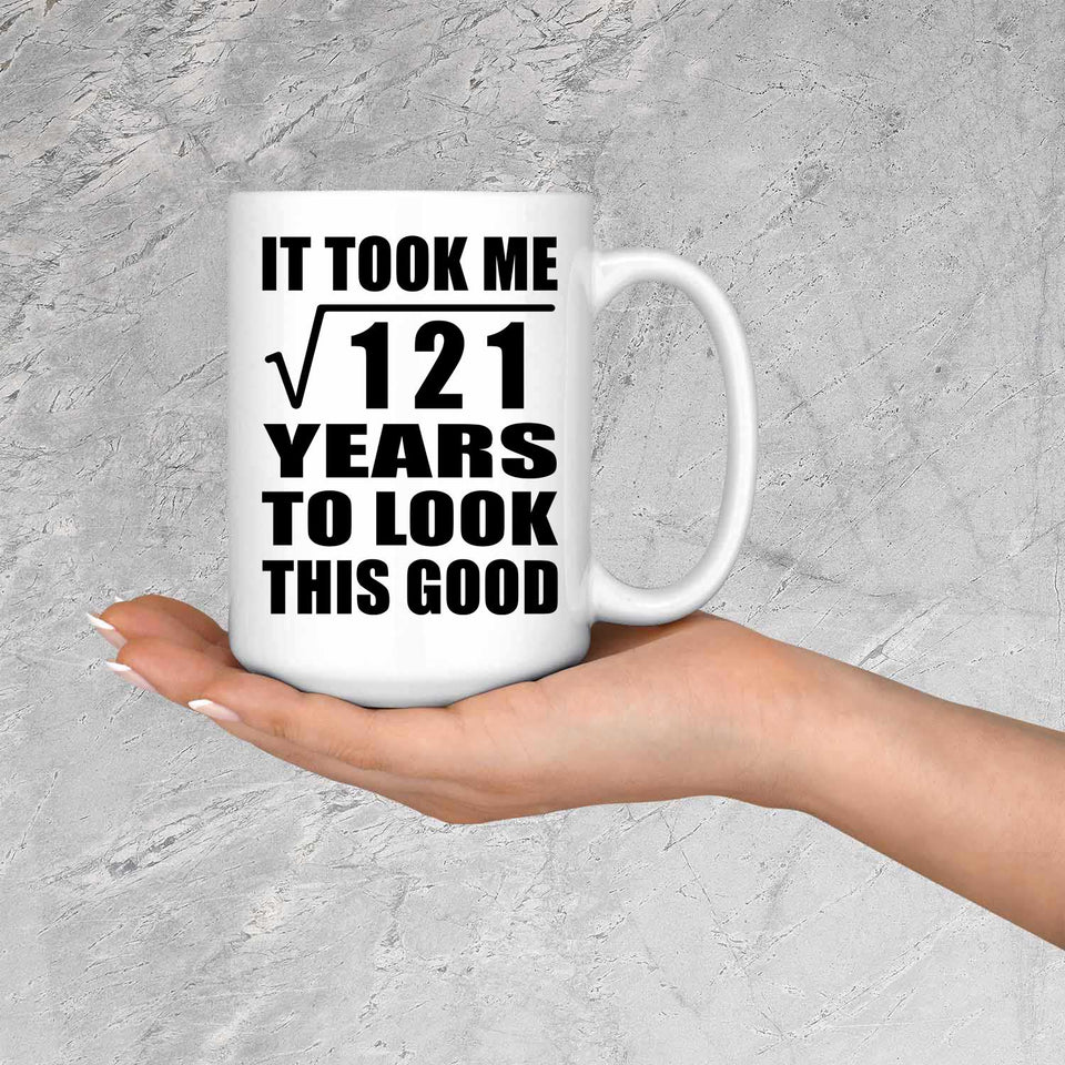 11th Birthday Took Square Root of 121 Years To Look Good - 15oz Coffee Mug