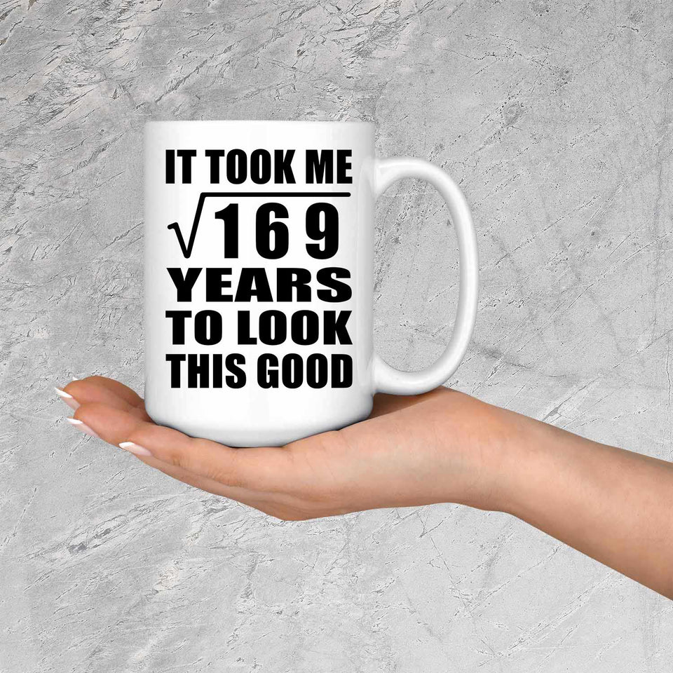 13th Birthday Took Square Root of 169 Years To Look Good - 15oz Coffee Mug