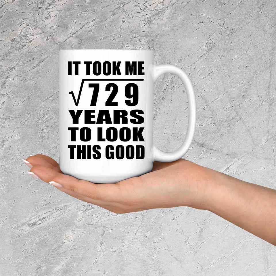 27th Birthday Took Square Root of 729 Years To Look Good - 15oz Coffee Mug