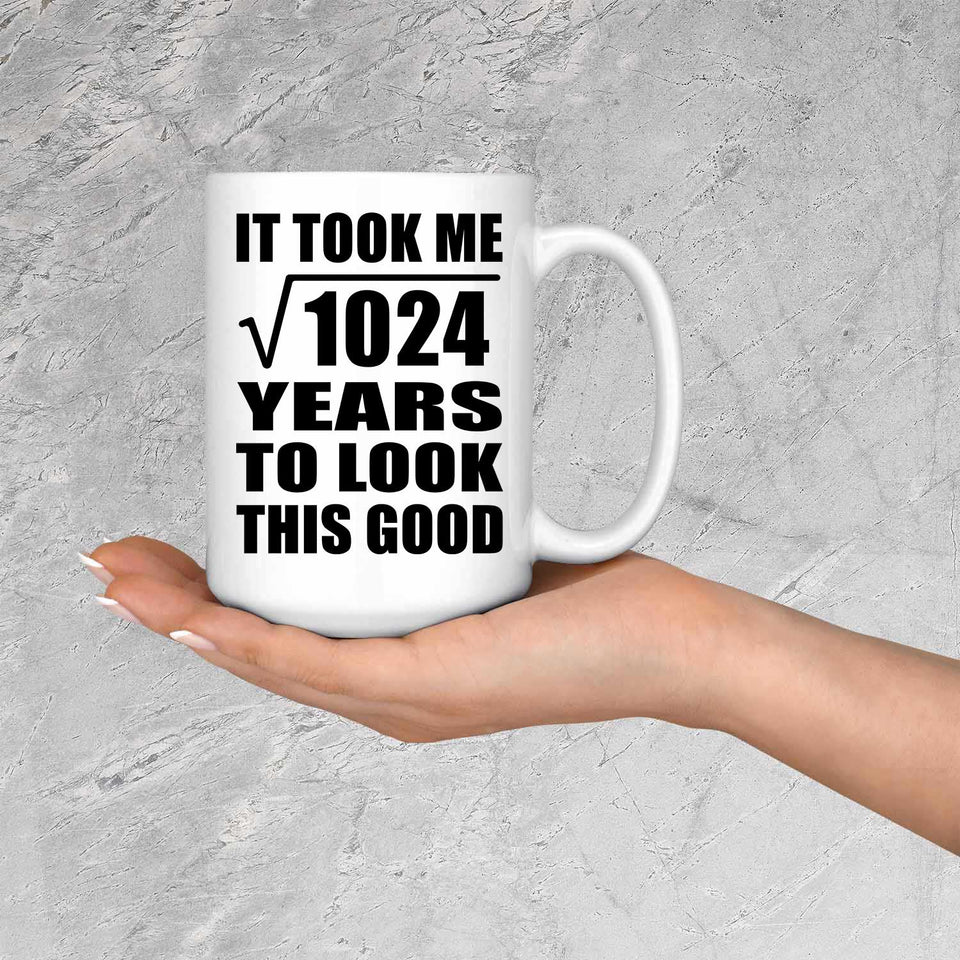 32nd Birthday Took Square Root of 1024 Years To Look Good - 15oz Coffee Mug