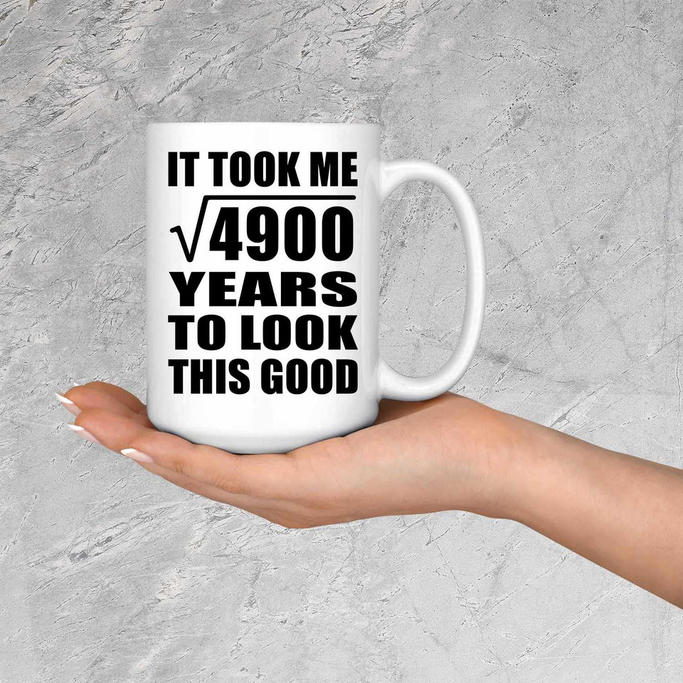 70th Birthday Took Square Root of 4900 Years To Look Good - 15oz Coffee Mug