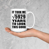 77th Birthday Took Square Root of 5929 Years To Look Good - 15oz Coffee Mug