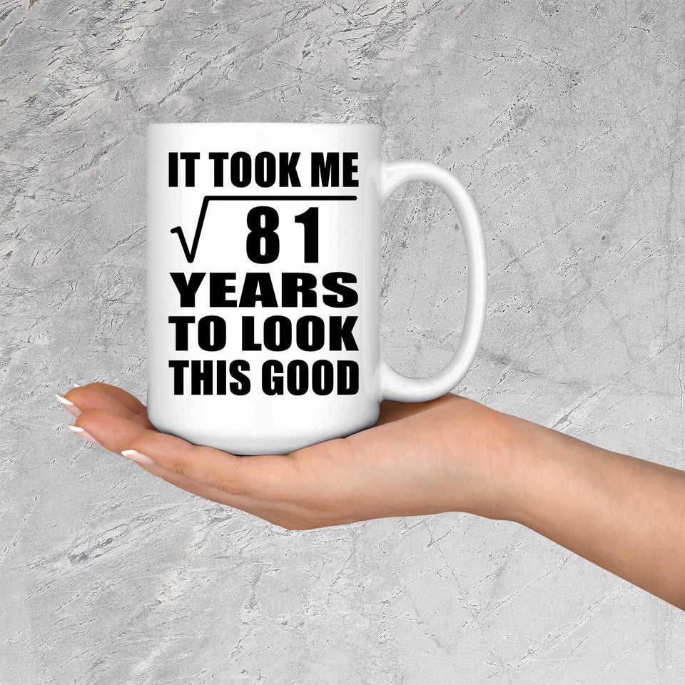 9th Birthday Took Square Root of 81 Years To Look Good - 15oz Coffee Mug