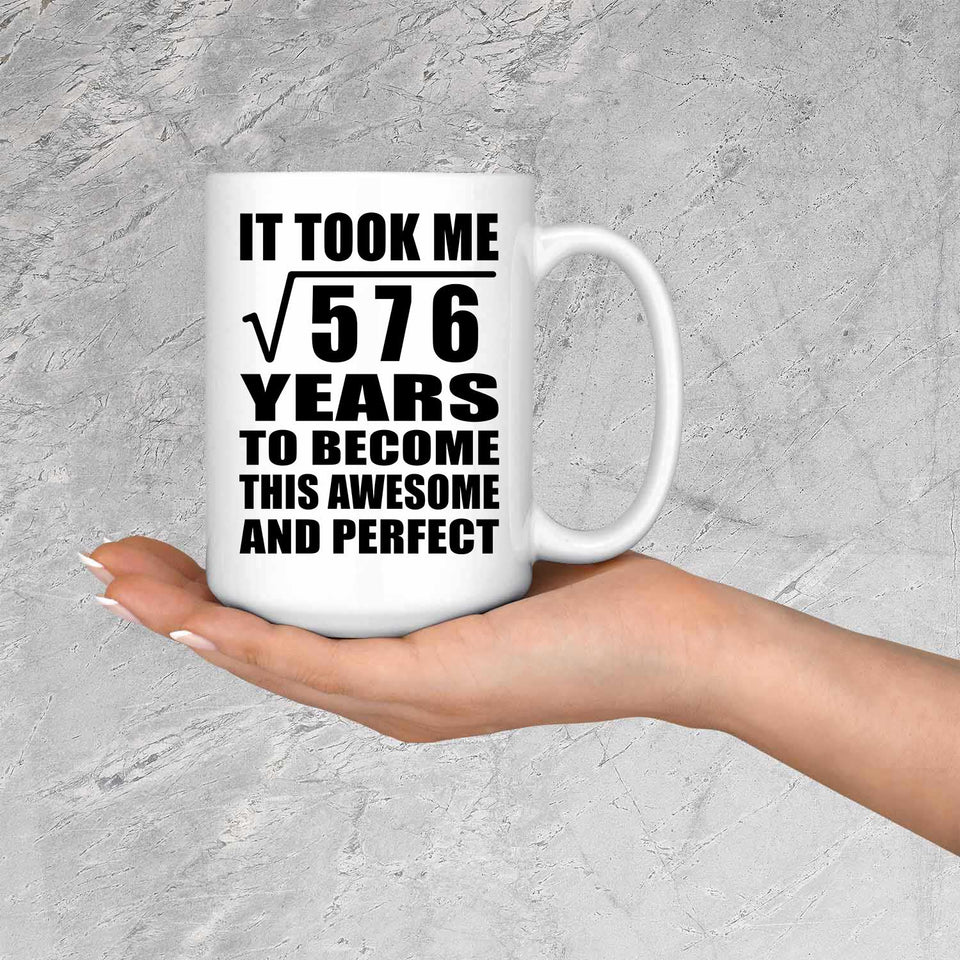 24th Birthday Took Square Root of 576 Years To Awesome - 15oz Coffee Mug
