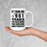 31st Birthday Took Square Root of 961 Years To Awesome - 15oz Coffee Mug