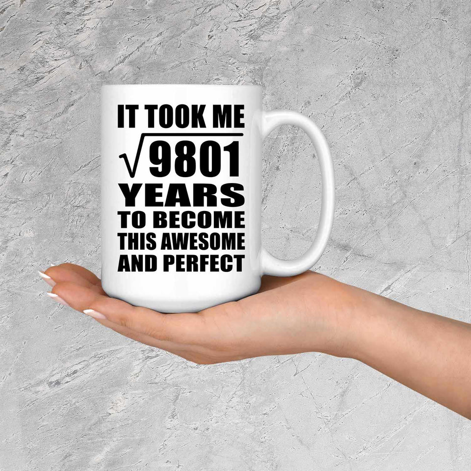99th Birthday Took Square Root of 9801 Years To Awesome - 15oz Coffee Mug