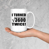 120th Birthday I Turned Square Root of 3600 Twice - 15oz Coffee Mug