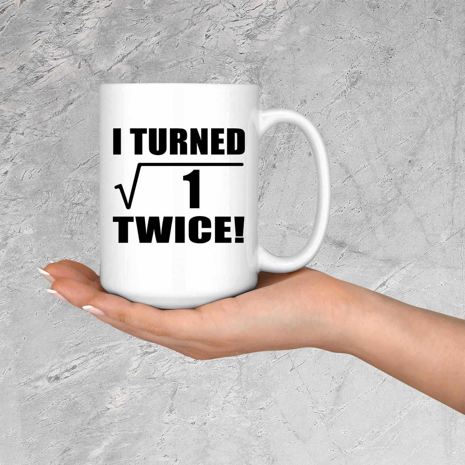 2nd Birthday I Turned Square Root of 1 Twice - 15oz Coffee Mug