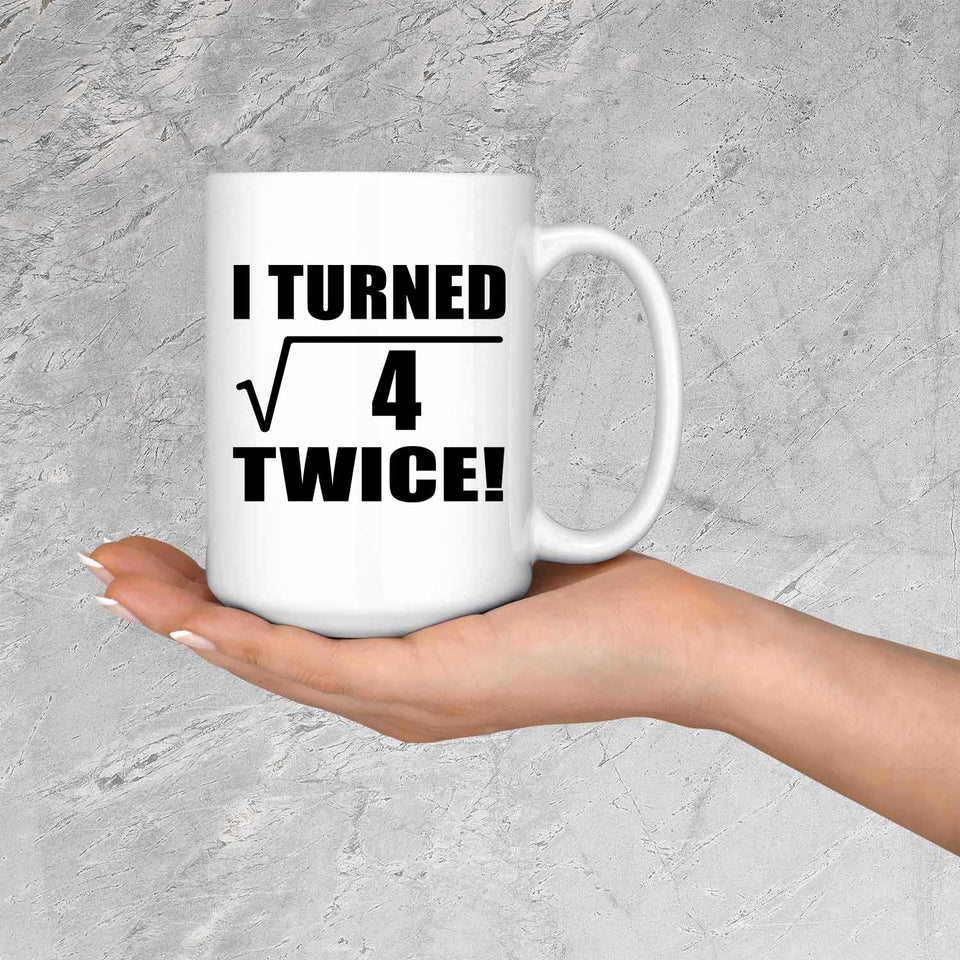 4th Birthday I Turned Square Root of 4 Twice - 15oz Coffee Mug