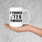 54th Birthday I Turned Square Root of 729 Twice - 15oz Coffee Mug