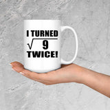 6th Birthday I Turned Square Root of 9 Twice - 15oz Coffee Mug