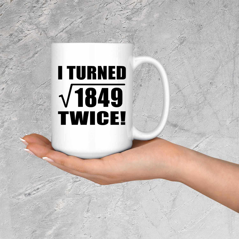 86th Birthday I Turned Square Root of 1849 Twice - 15oz Coffee Mug