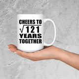 11th Anniversary Cheers To Square Root of 121 Years Together - 15oz Coffee Mug