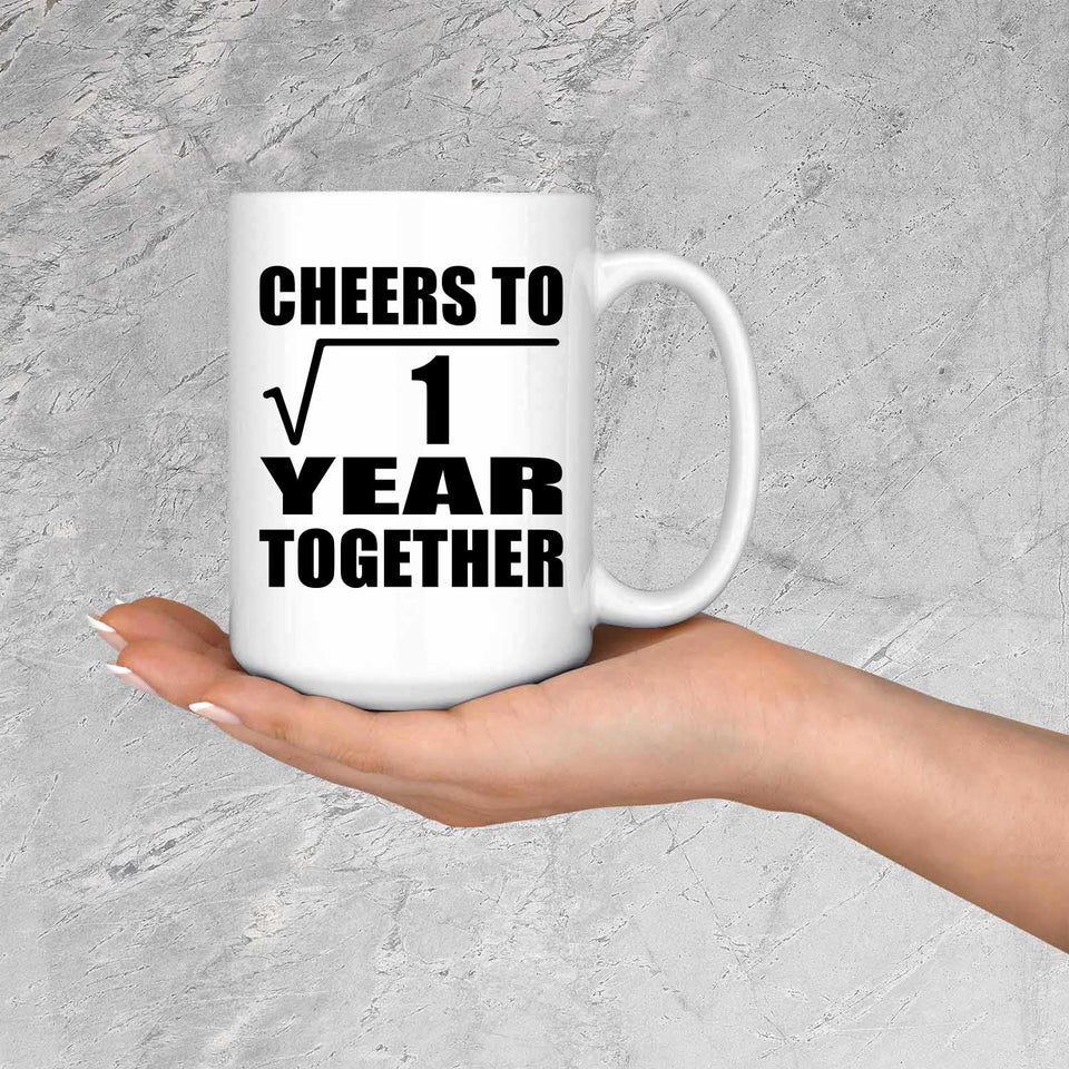 1st Anniversary Cheers To  Square Root of 1 Year Together - 15oz Coffee Mug