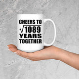 33rd Anniversary Cheers To Square Root of 1089 Years Together - 15oz Coffee Mug