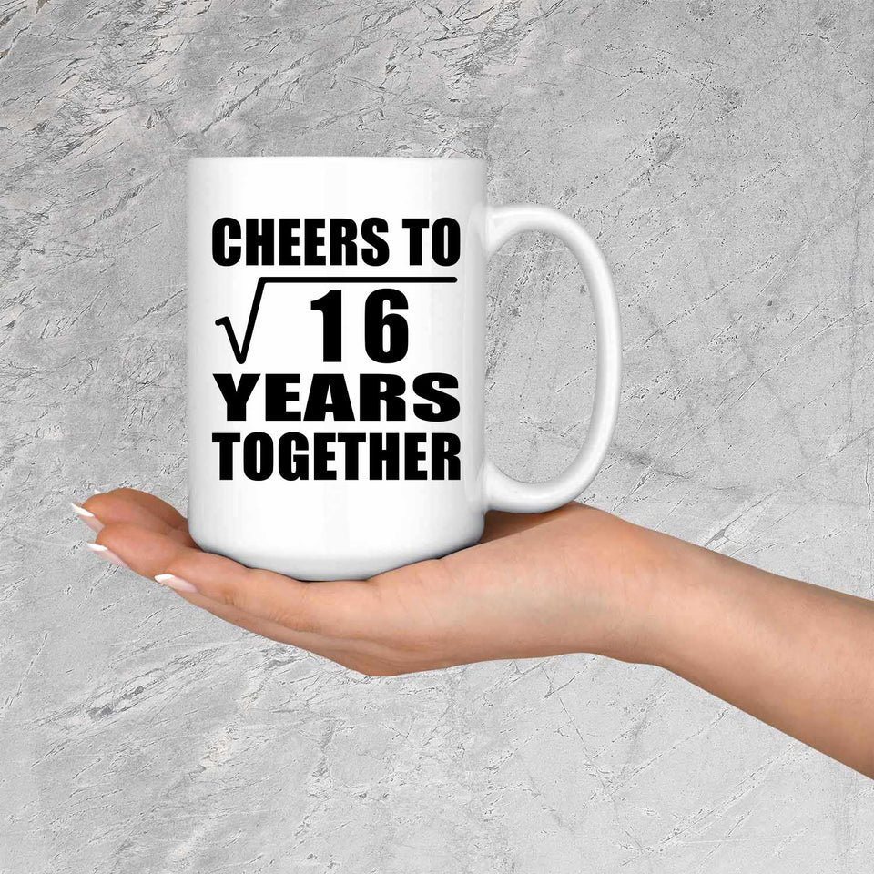 4th Anniversary Cheers To Square Root of 16 Years Together - 15oz Coffee Mug