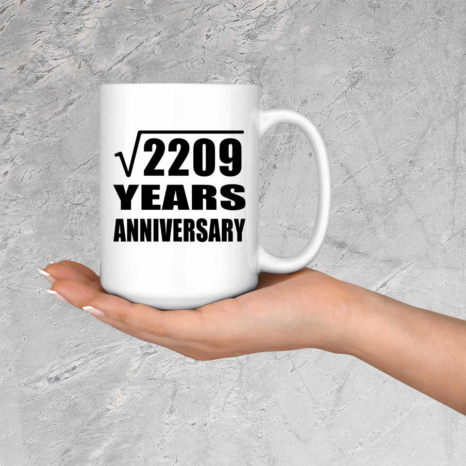 47th Anniversary Square Root of 2209 Years Anniversary - 15oz Coffee Mug