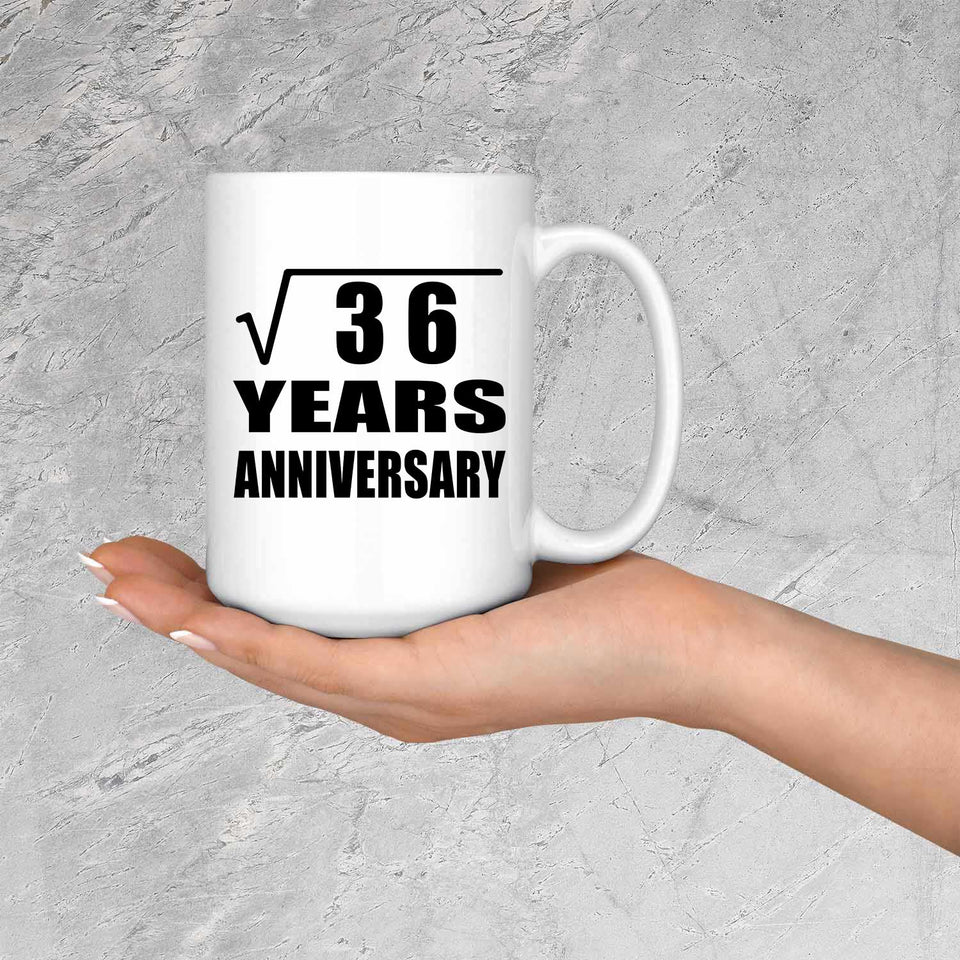 6th Anniversary Square Root of 36 Years Anniversary - 15oz Coffee Mug