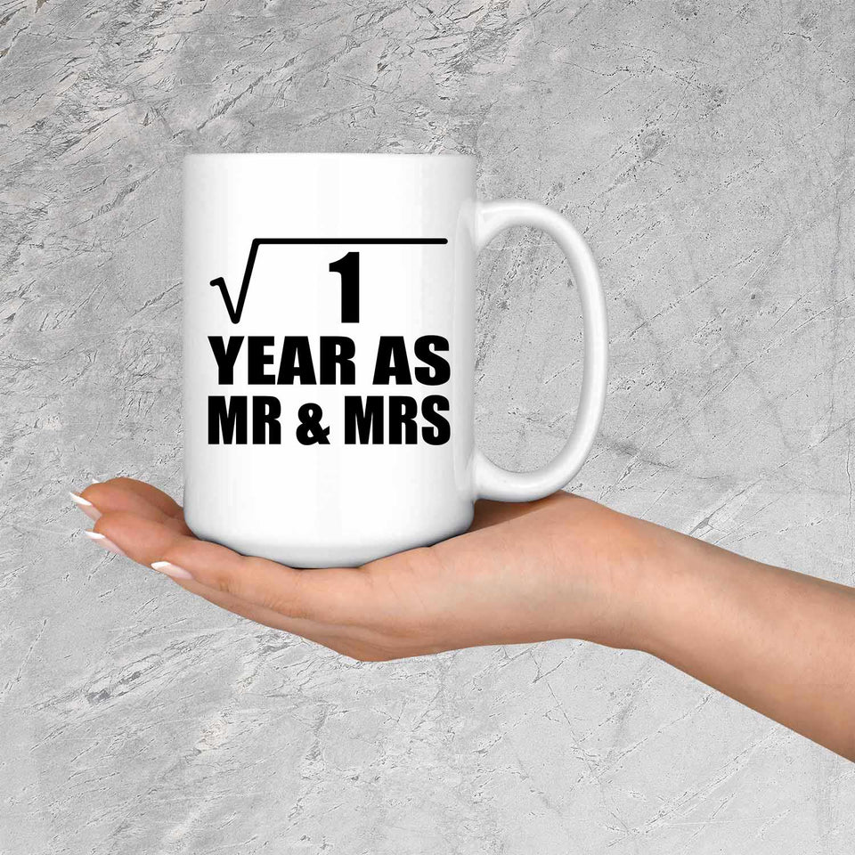 1st Anniversary Square Root of 1 Year As Mr & Mrs - 15oz Coffee Mug