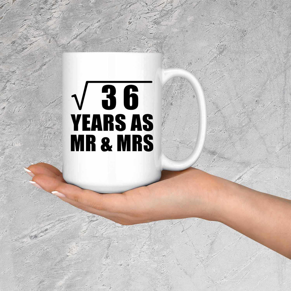 6th Anniversary Square Root of 36 Years As Mr & Mrs - 15oz Coffee Mug