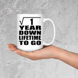 1st Anniversary Square Root of 1 Year Lifetime To Go - 15oz Coffee Mug