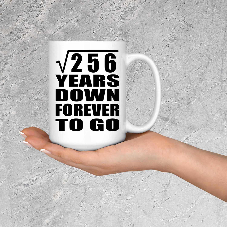 16th Anniversary Square Root of 256 Years Down Forever To Go - 15oz Coffee Mug