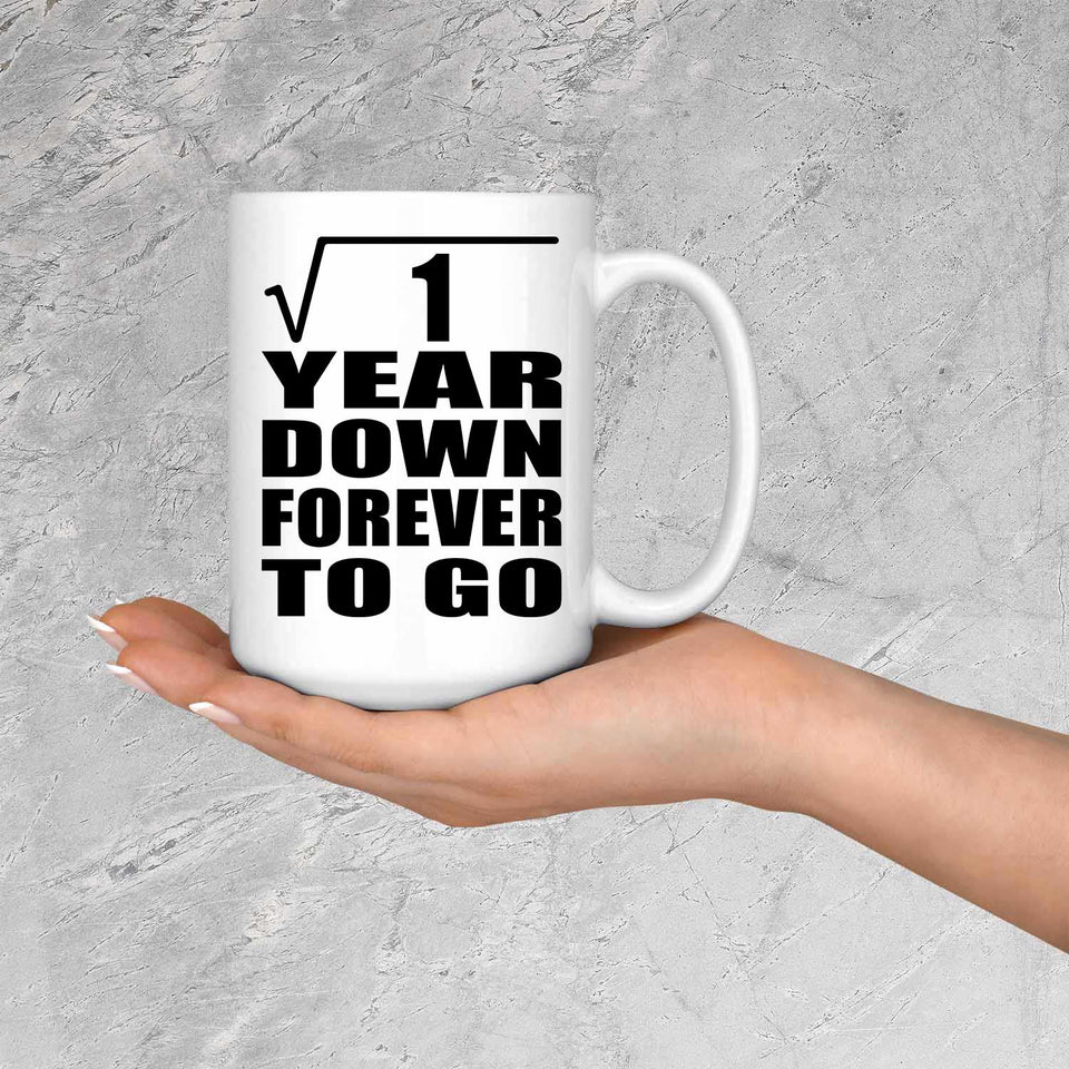 1st Anniversary Square Root of 1 Year Down Forever To Go - 15oz Coffee Mug