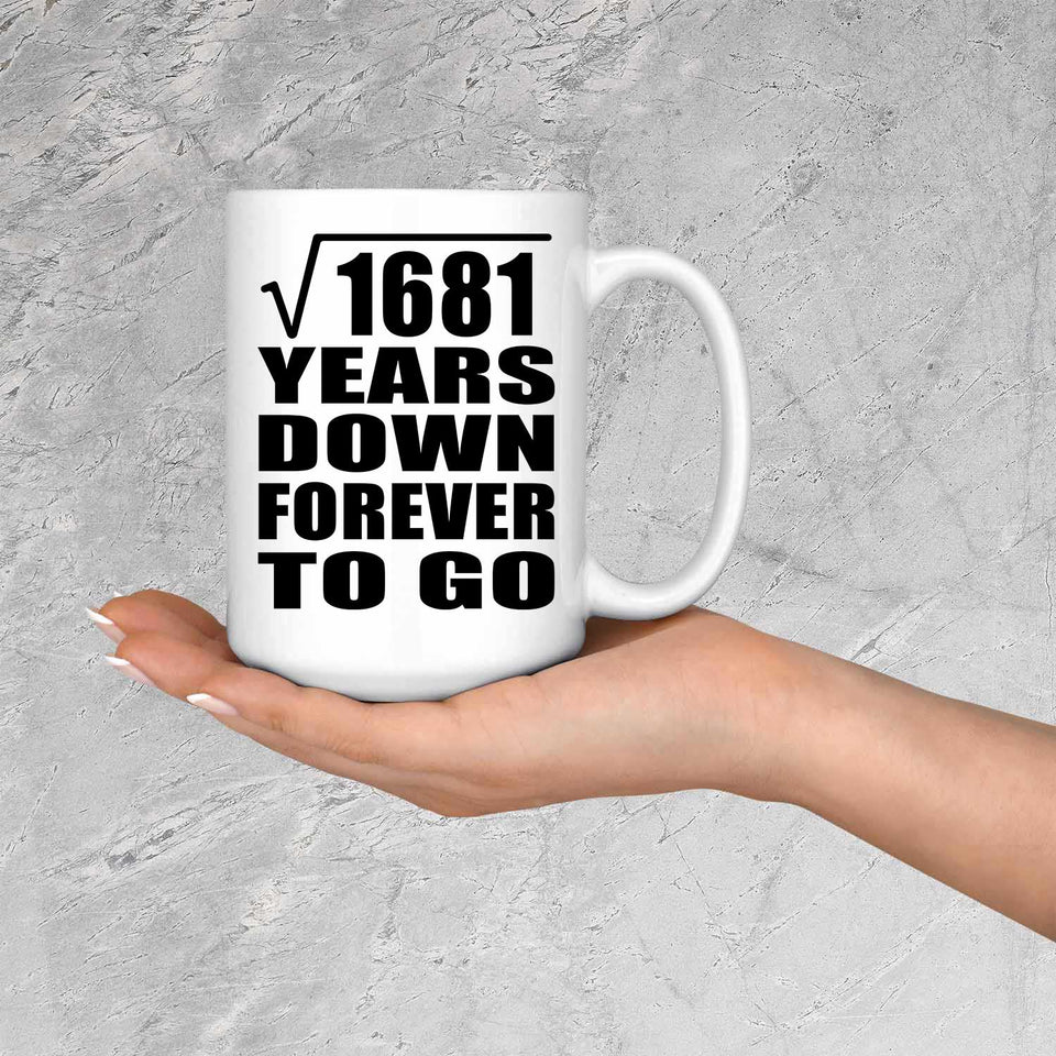 41st Anniversary Square Root of 1681 Years Down Forever To Go - 15oz Coffee Mug