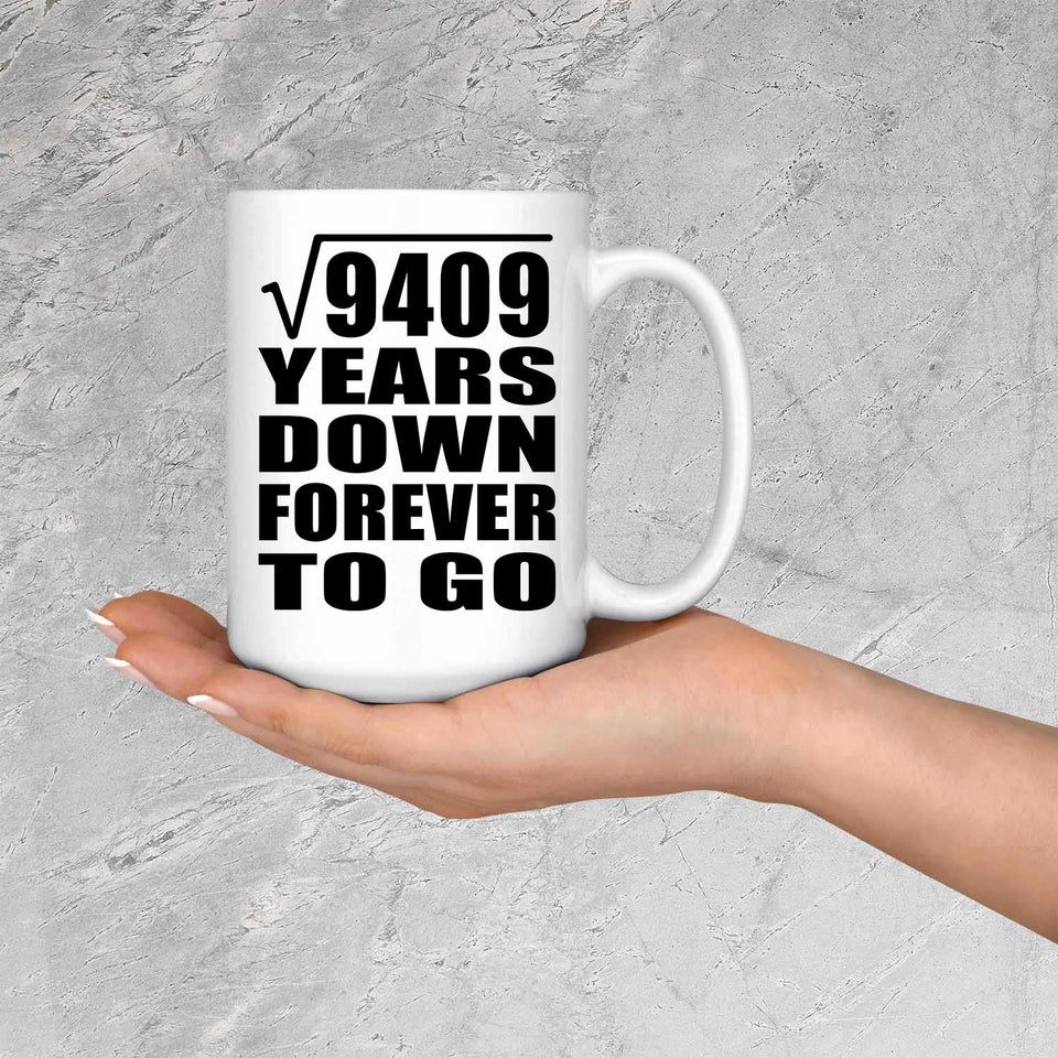 97th Anniversary Square Root of 9409 Years Down Forever To Go - 15oz Coffee Mug