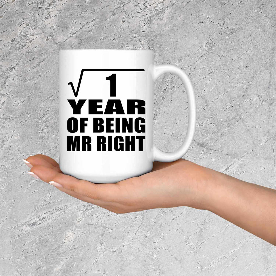 1st Anniversary Square Root of 1 Year of Being Mr Right - 15oz Coffee Mug