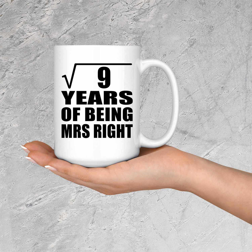 3rd Anniversary Square Root of 9 Years of Being Mrs Right - 15oz Coffee Mug