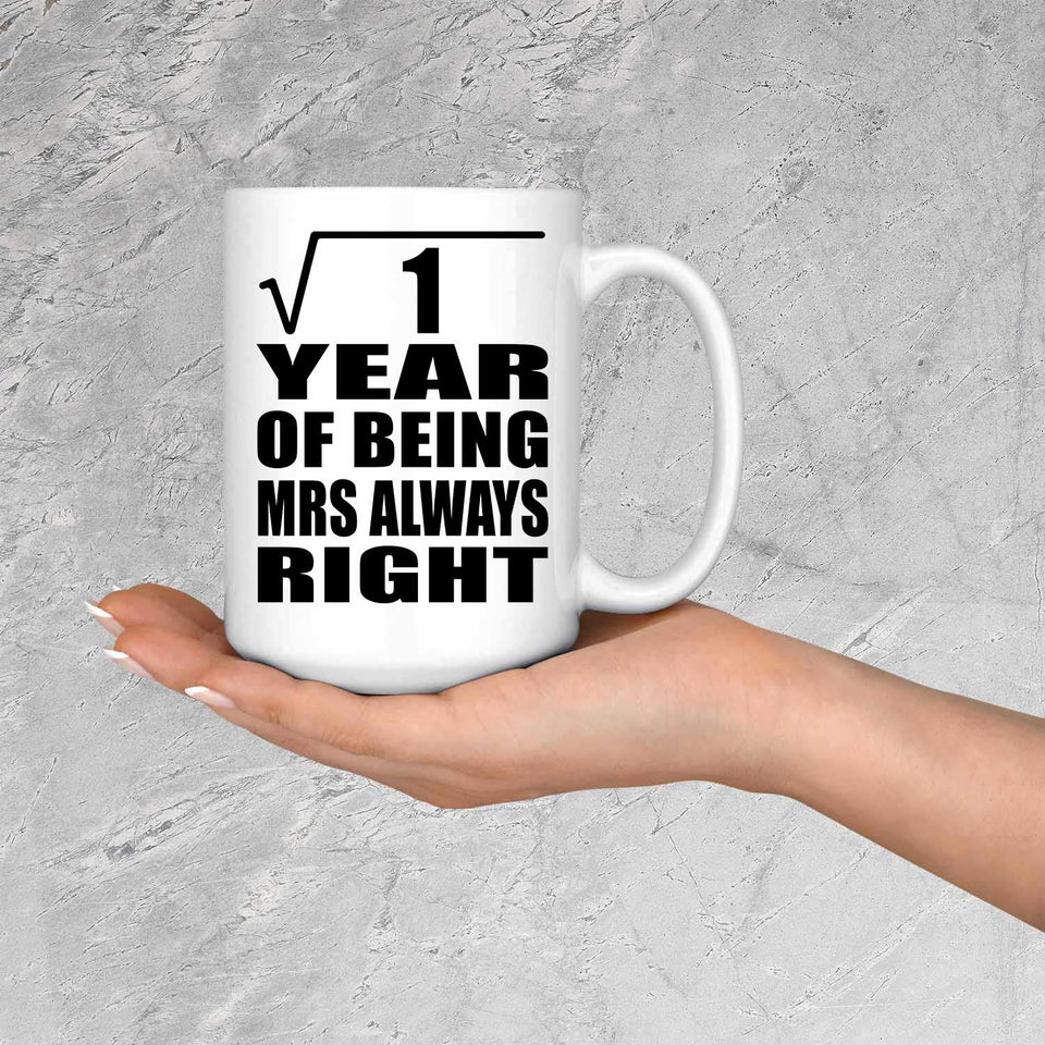 1st Anniversary Square Root of 1 Year Mrs Always Right - 15oz Coffee Mug