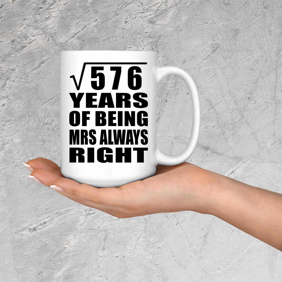 24th Anniversary Square Root of 576 Years Mrs Always Right - 15oz Coffee Mug