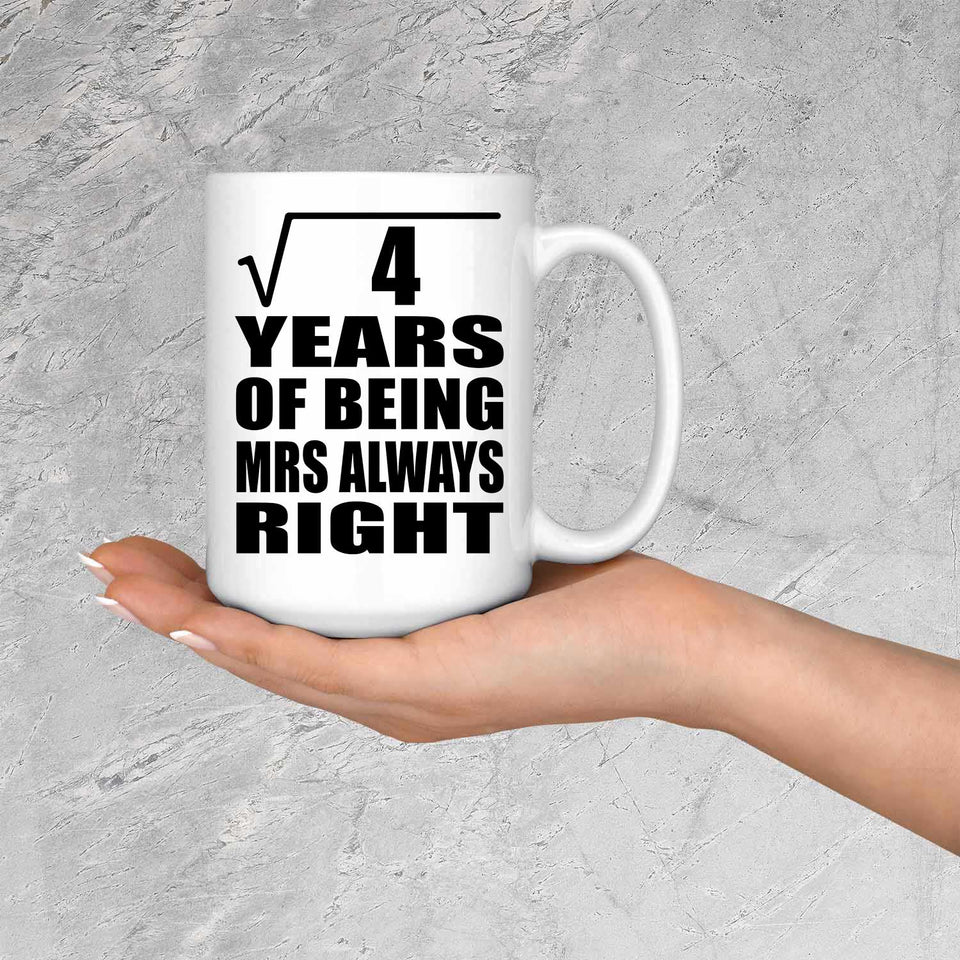 2nd Anniversary Square Root of 4 Years Mrs Always Right - 15oz Coffee Mug