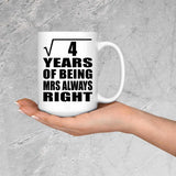 2nd Anniversary Square Root of 4 Years Mrs Always Right - 15oz Coffee Mug