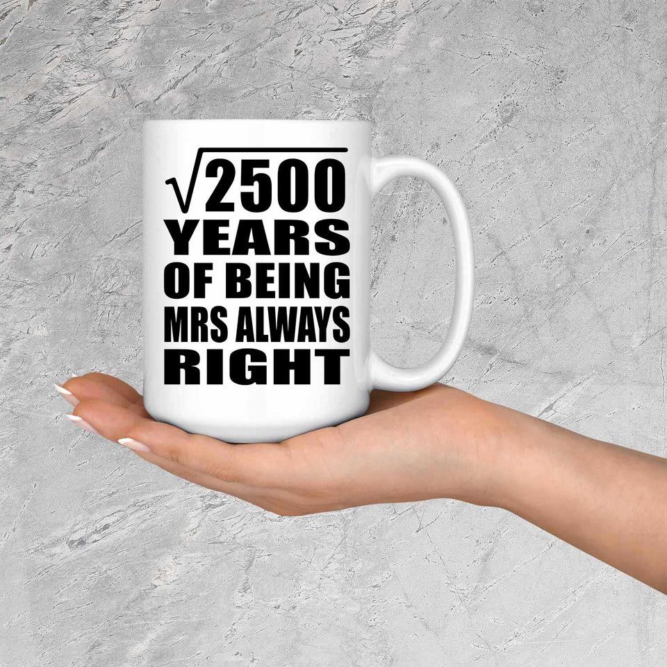 50th Anniversary Square Root of 2500 Years Mrs Always Right - 15oz Coffee Mug