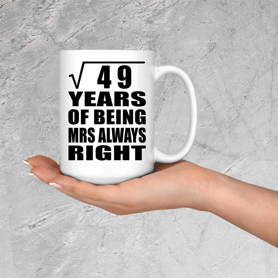 7th Anniversary Square Root of 49 Years Mrs Always Right - 15oz Coffee Mug