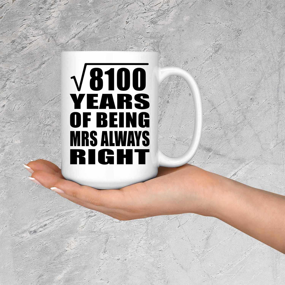 90th Anniversary Square Root of 8100 Years Mrs Always Right - 15oz Coffee Mug