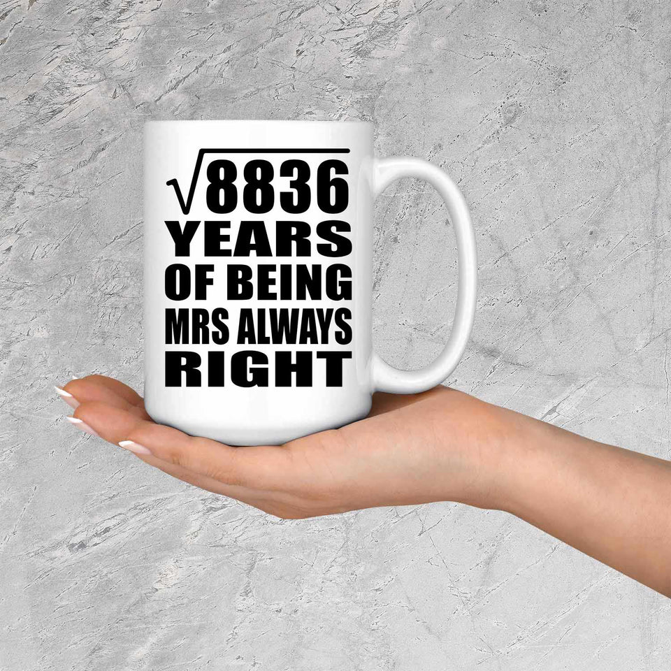 94th Anniversary Square Root of 8836 Years Mrs Always Right - 15oz Coffee Mug