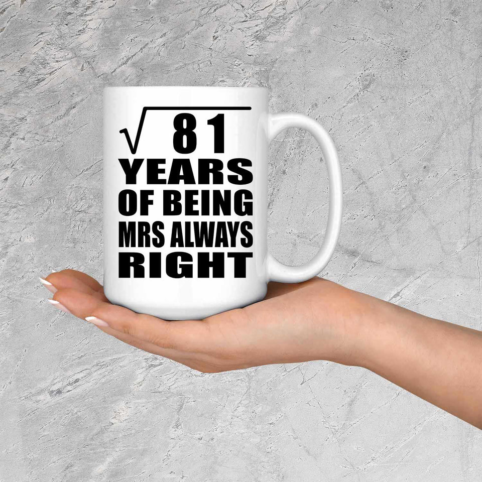 9th Anniversary Square Root of 81 Years Mrs Always Right - 15oz Coffee Mug