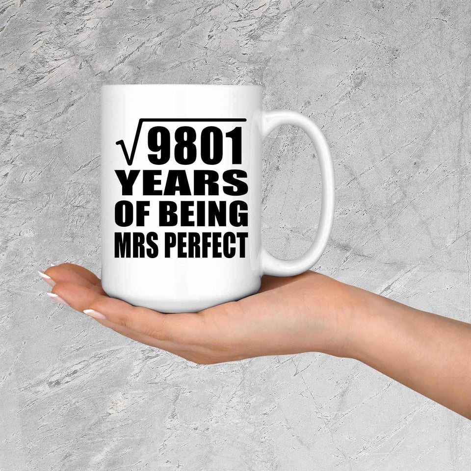 99th Anniversary Square Root of 9801 Years of Mrs Perfect - 15oz Coffee Mug