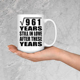 31st Anniversary Square Root of 961 Years Still In Love - 15oz Coffee Mug