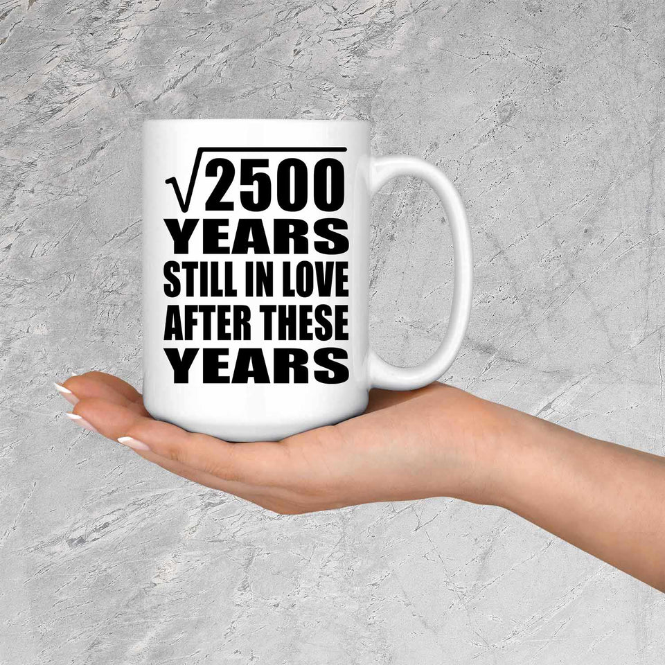 50th Anniversary Square Root of 2500 Years Still In Love - 15oz Coffee Mug