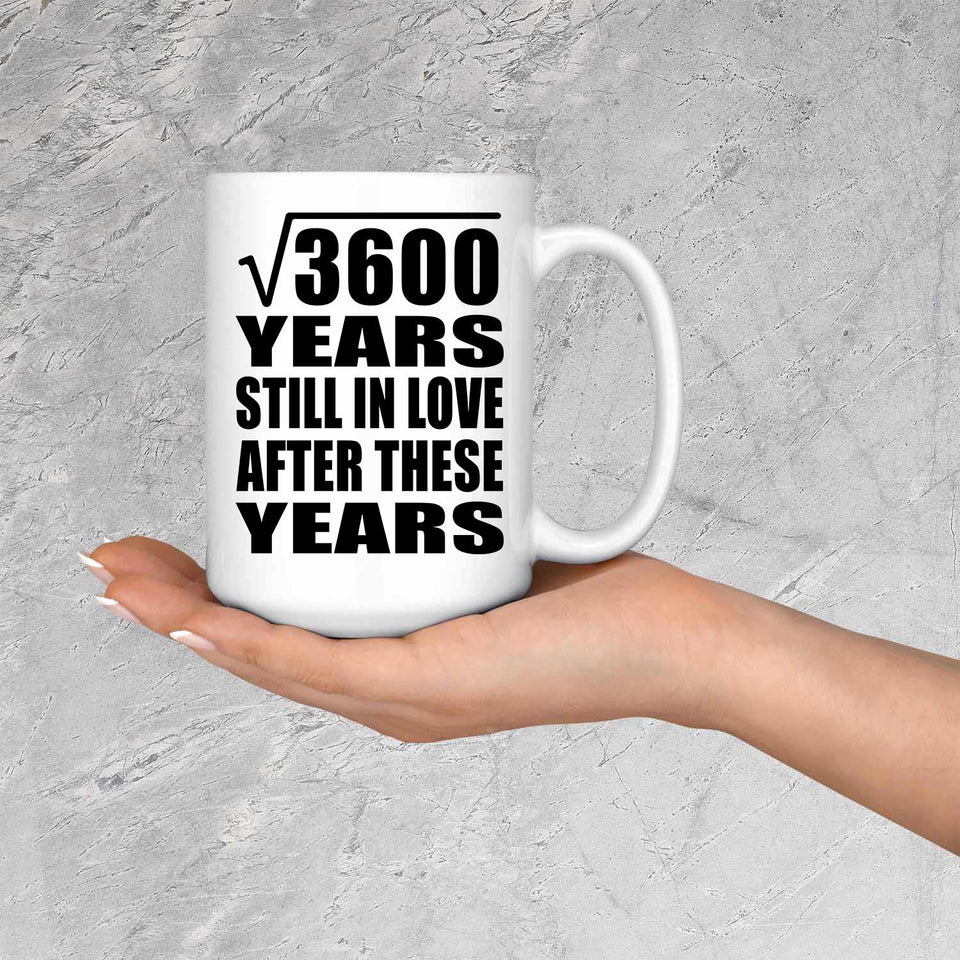60th Anniversary Square Root of 3600 Years Still In Love - 15oz Coffee Mug