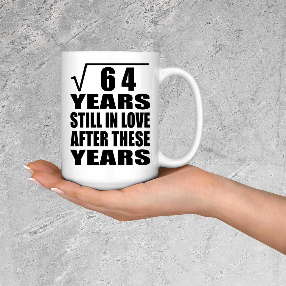 8th Anniversary Square Root of 64 Years Still In Love - 15oz Coffee Mug