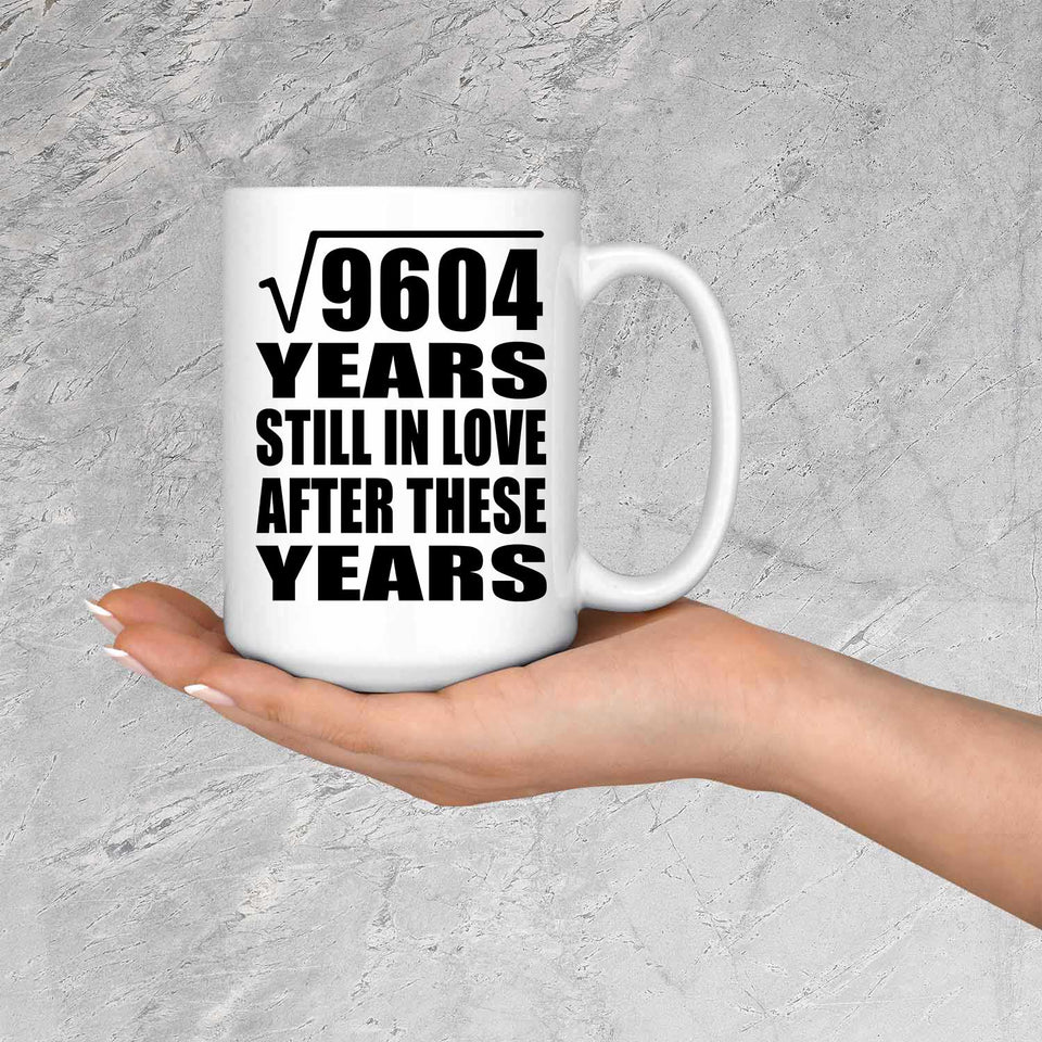 98th Anniversary Square Root of 9604 Years Still In Love - 15oz Coffee Mug