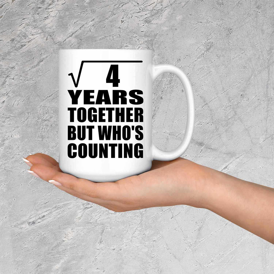 2nd Anniversary Square Root of 4 Years Who's Counting - 15oz Coffee Mug