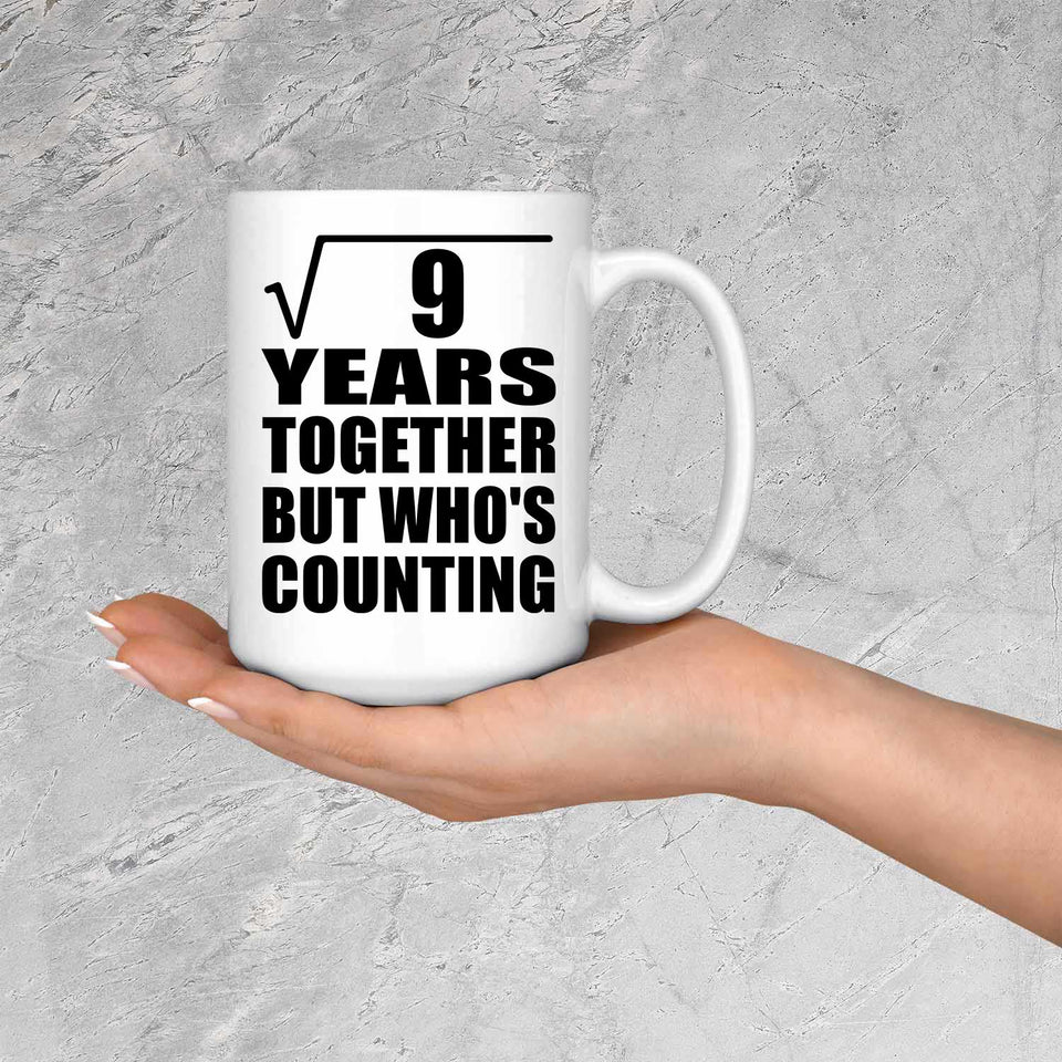 3rd Anniversary Square Root of 9 Years Who's Counting - 15oz Coffee Mug